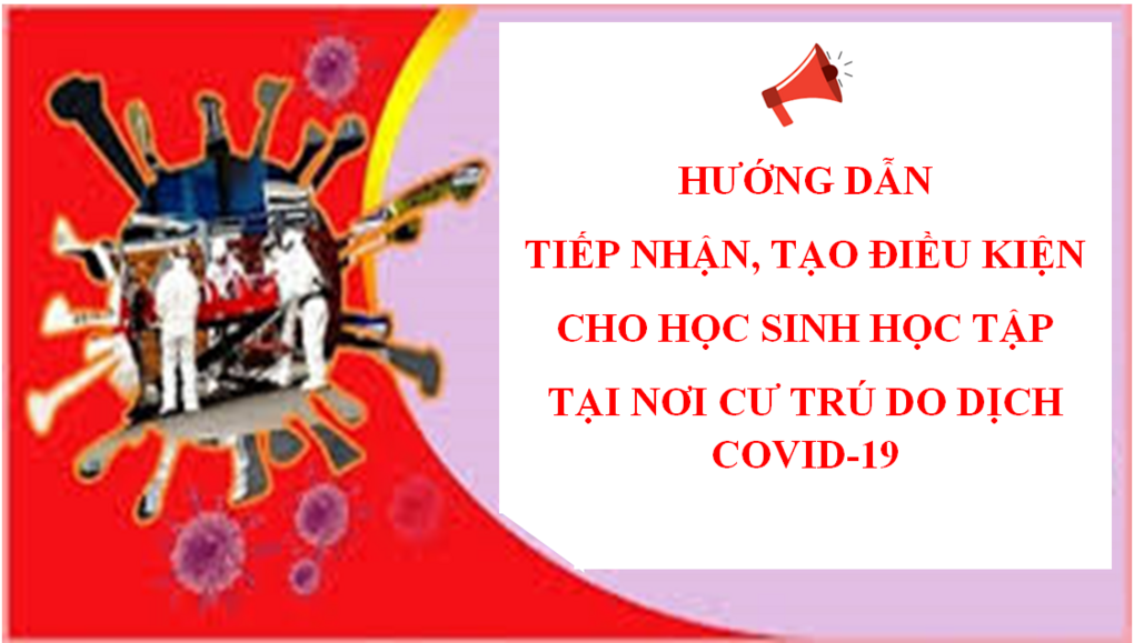 Hướng dẫn tiếp nhận, tạo điều kiện cho học sinh học tập tại nơi cư trú do dịch Covid-19