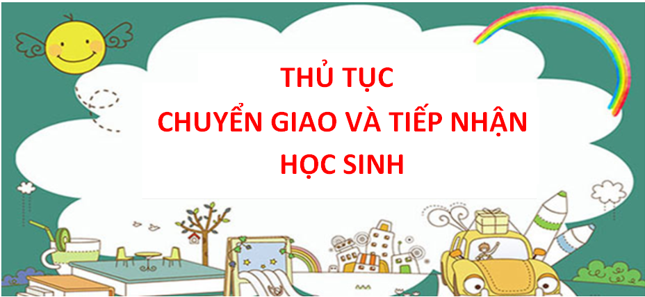 Thủ tục chuyển giao, tiếp nhận học sinh về trường cũ đảm bảo đúng quy định