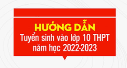 Lịch thi và Hướng dẫn tuyển sinh vào lớp 10 THPT năm học 2022-2023