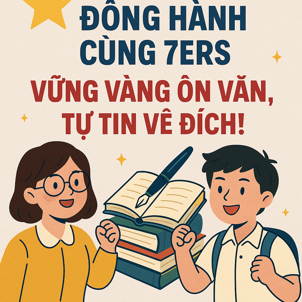 Đồng hành cùng 7ers – Vững vàng ôn Văn, tự tin về đích!