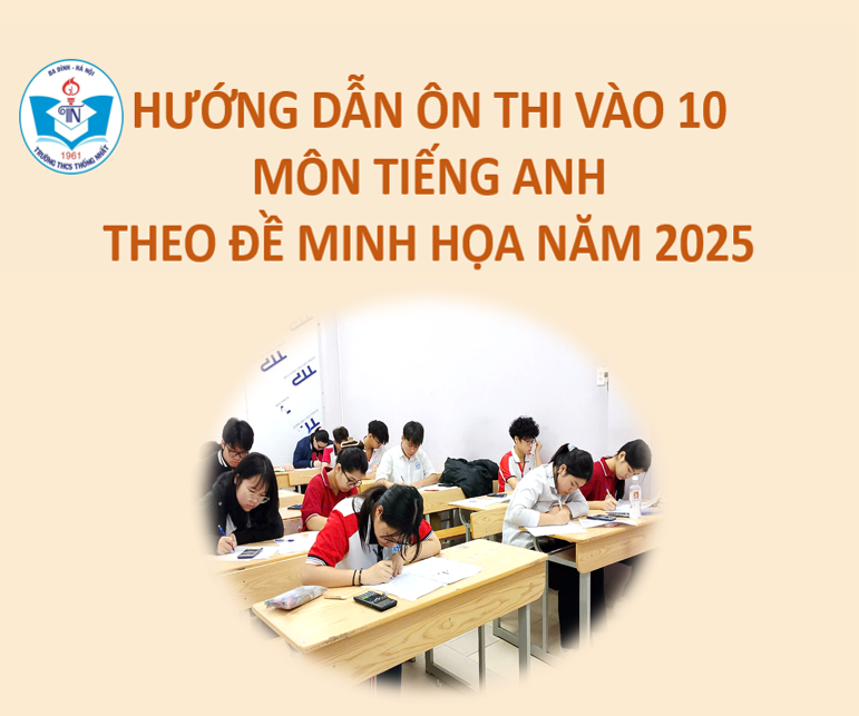 Góc tư vấn: Hướng dẫn ôn thi vào 10 môn Tiếng Anh – Theo đề minh họa năm 2025 của Sở GD&ĐT Hà Nội
