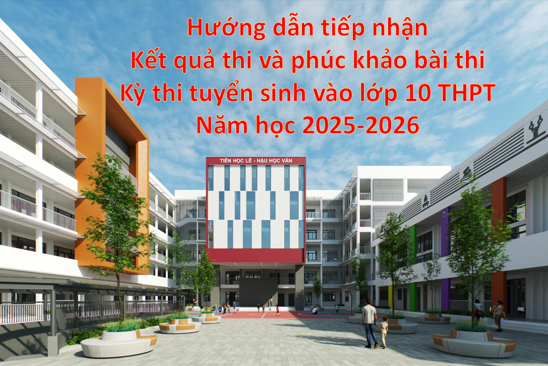 Hướng dẫn tiếp nhận kết quả thi và phúc khảo bài thi Kỳ thi tuyển sinh vào lớp 10 THPT năm học 2025-2026