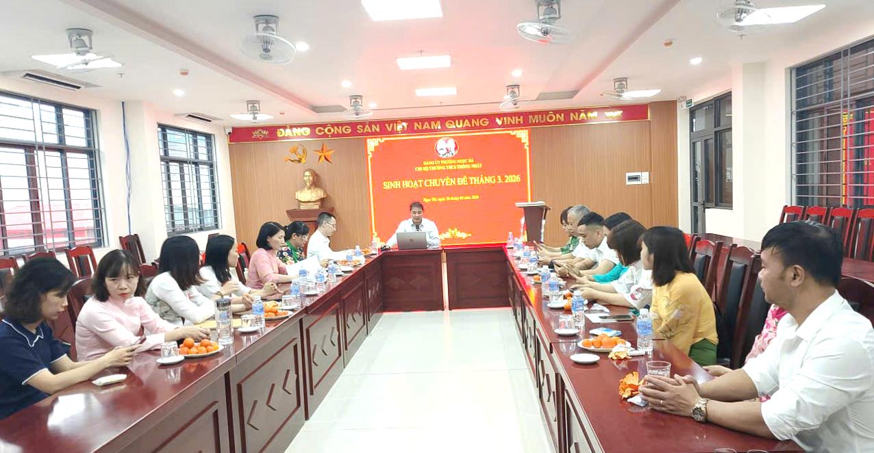 Chi bộ Trường THCS Thống Nhất sinh hoạt chuyên đề tháng 3/2026: Quán triệt Nghị quyết Đại hội XIV của Đảng gắn với đổi mới giáo dục Thủ đô